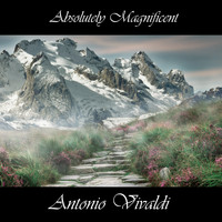 Antonio Vivaldi - Absolutely Magnificent Antonio Vivaldi