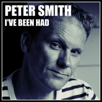 Peter Smith - I've Been Had