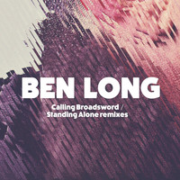 Ben Long - Calling Broadsword / Standing Alone Remixes