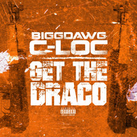 BiggDawg C-Loc - Get the Draco