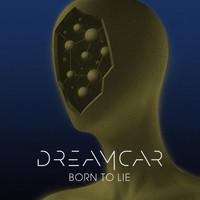 Dreamcar - Born To Lie