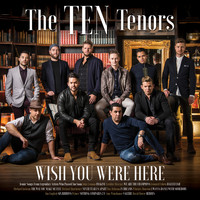 The Ten Tenors - Wish You Were Here