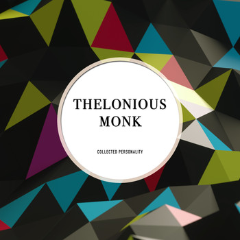 Thelonious Monk - Collected Personality