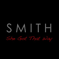 Smith - She Got That Way