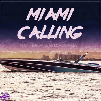 Morgan Willis - Miami Calling (Explicit)
