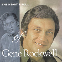 Gene Rockwell - The Heart and Soul Of