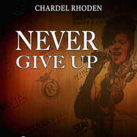 Chardel Rhoden - Never Give Up