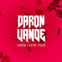 Daron Vande - Need Love Too
