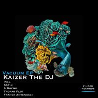 Kaizer The DJ - Vacuum EP