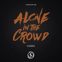 HUMNG - Alone In The Crowd