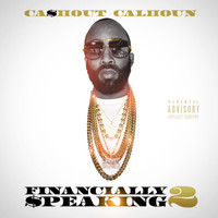 Cashout Calhoun - Financially Speaking 2 (Explicit)