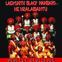 Ladysmith Black Mambazo - Ukuzala Ukuzelula