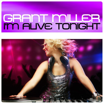 Grant Miller - I'm Alive Tonight