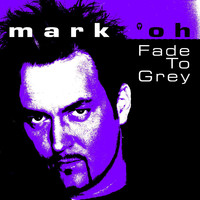 Mark 'Oh - Fade to Grey