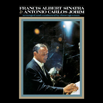 Frank Sinatra, Antonio Carlos Jobim - Francis Albert Sinatra & Antonio Carlos Jobim (50th Anniversary Edition)