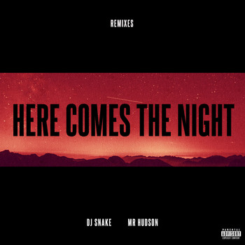 DJ Snake - Here Comes The Night (Remixes [Explicit])
