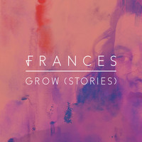 Frances - Grow (Stories)