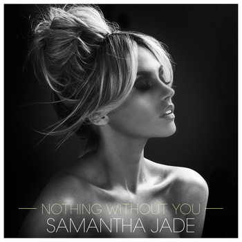 Samantha Jade - Nothing Without You