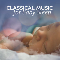 Classical Sleep Music - Classical Music for Baby Sleep – Sweet Dreams with Classics, Best Classical Sounds for Baby, Children Rest