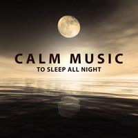 Deep Dreams - Calm Music to Sleep All Night – Calming Waves, Stress Relief, Night Relaxation
