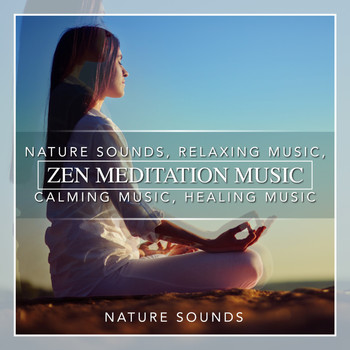 Nature Sounds - Zen Meditation Music, Nature Sounds, Relaxing Music, Calming Music, Healing Music
