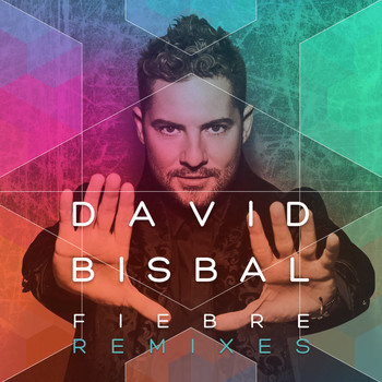 David Bisbal - Fiebre (Remixes)