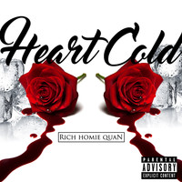 Rich Homie Quan - Heart Cold (Explicit)