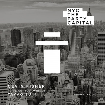 Cevin Fisher - NYC The Party Capital (Takao Sumi Remix)