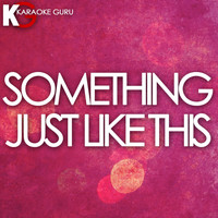 Karaoke Guru - Something Just Like This - Single (Karaoke)