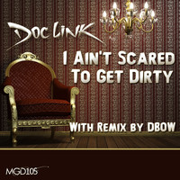 Doc Link - I Ain't Scared To Get Down
