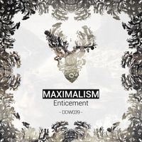 Maximalism - Enticement