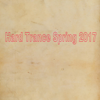 Various Artists - Hard Trance Spring 2017