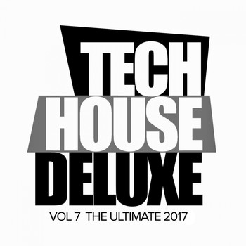 Various Artists - Tech House Deluxe, Vol.7: The Ultimate 2017