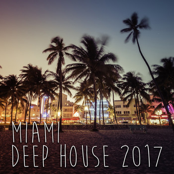Various Artists - Miami Deep House 2017