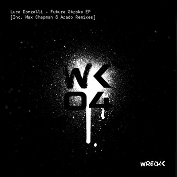 Luca Donzelli - Future Stroke EP [Inc. Max Chapman & Arado Remixes]