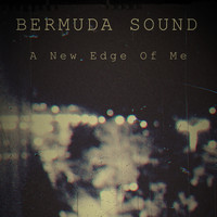 Bermuda - A New Edge Of Me