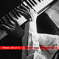 Rene Van Helsdingen - Water: All of It
