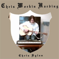Chris Dylan - Chris Workin' Harding