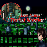 Jason Adams - The Cat Whistler
