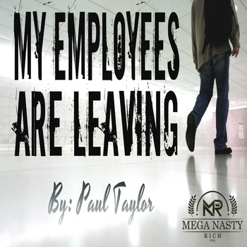 Paul Taylor - My Employees are Leaving