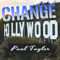 Paul Taylor - Change Hollywood