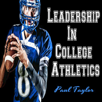 Paul Taylor - Leadership in College Athletics
