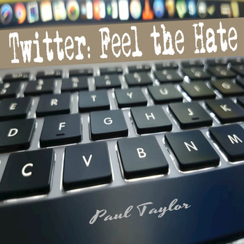 Paul Taylor - Twitter: Feel the Hate