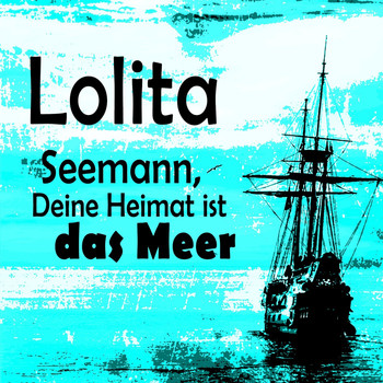Lolita - Seemann, deine Heimat ist das Meer