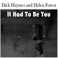 Helen Forest & Dick Haymes - It Had To Be You