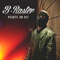 B-Raster - Pegate un Hit (Explicit)