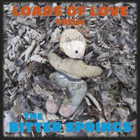 The Bitter Springs - Loads of Love from the Bitter Springs