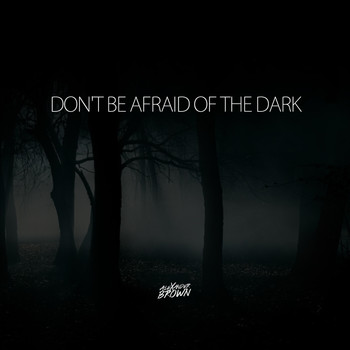 Alexander Brown - Don't be afraid of the dark