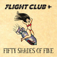 Flight Club - Fifty Shades of Fine