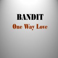 Bandit - One Way Love